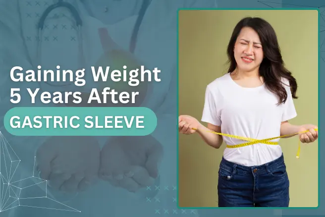 Gaining Weight 5 Years After Gastric Sleeve