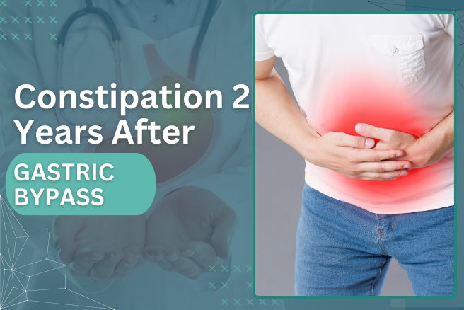 Constipation 2 Years After Gastric Bypass