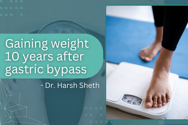 Gaining Weight 10 Years After Gastric Bypass?